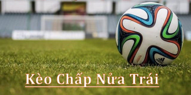 Đặc trưng của kèo chấp 0.5 trong bóng đá