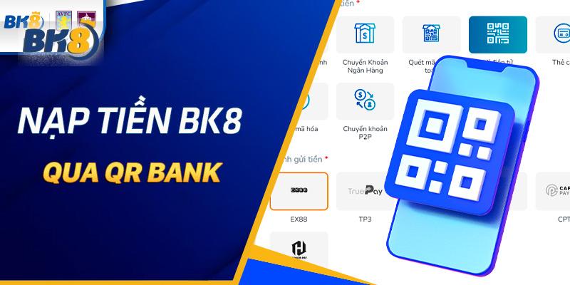 Nạp tiền BK8 đơn giản qua mã QR