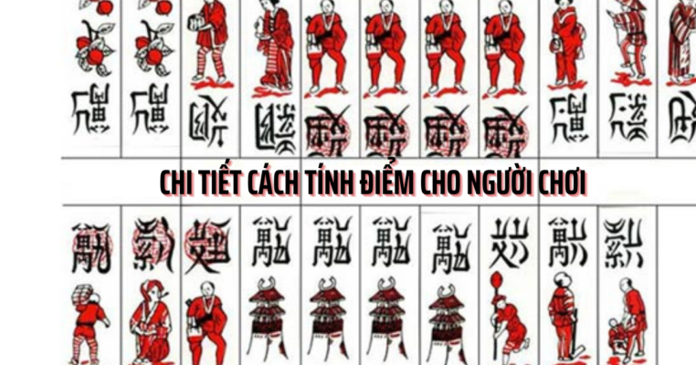 Chi tiết cách tính điểm cho người chơi