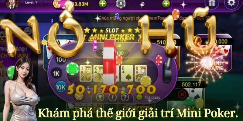 Khám phá thế giới giải trí Mini Poker.